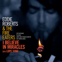 EDDIE ROBERTS & THE FIRE EATERS『I Believe In Miracles / Lope Song』7inch