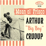 ARTHUR "BIG BOY" CRUDUP『Mean Ole Frisco』LP