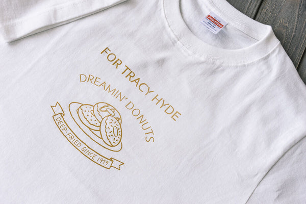 For Tracy Hyde / Dreamin’ Donuts T-shirt