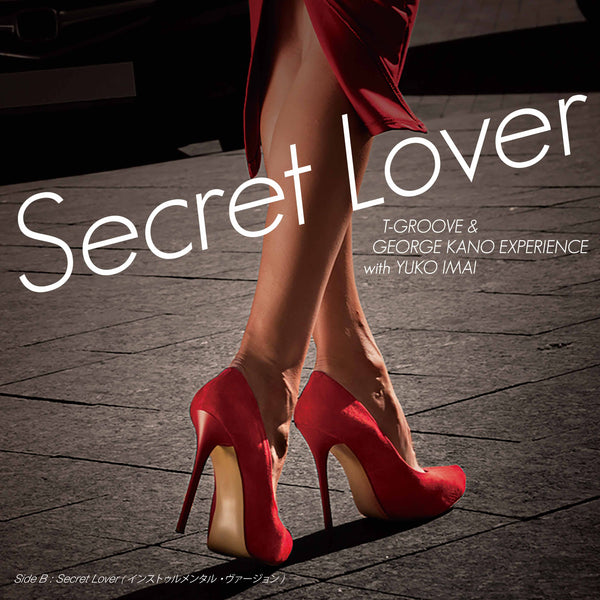 T-GROOVE & GEORGE KANO EXPERIENCE with YUKO IMAI『Secret Lover / Secret Lover (Instrumental)』7inch